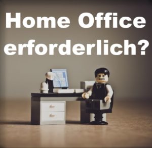 Home Office erforderlich?